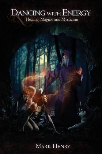 Cover image for Dancing with Energy: Healing, Magick, and Mysticism