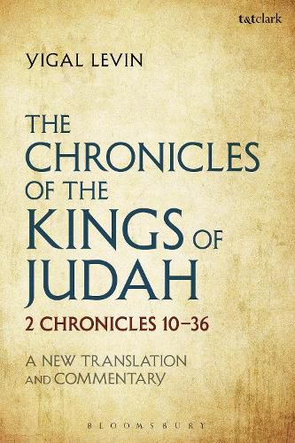 Cover image for The Chronicles of the Kings of Judah: 2 Chronicles 10 - 36: A New Translation and Commentary