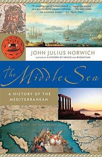 Cover image for The Middle Sea: A History of the Mediterranean