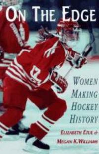 Cover image for On the Edge: Women Making Hockey History