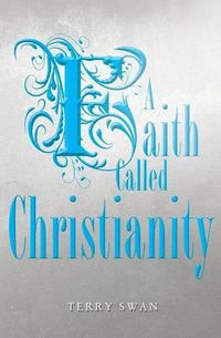 Cover image for A Faith Called Christianity