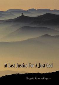 Cover image for At Last Justice for a Just God