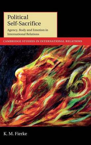 Cover image for Political Self-Sacrifice: Agency, Body and Emotion in International Relations