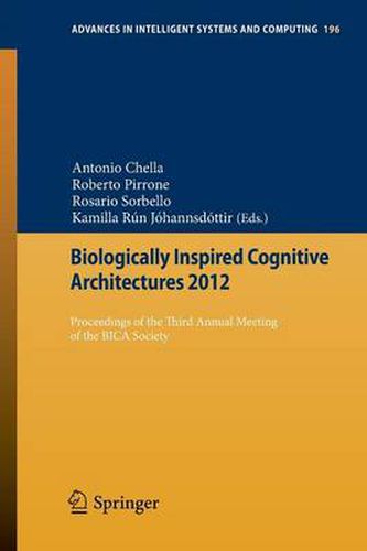 Cover image for Biologically Inspired Cognitive Architectures 2012: Proceedings of the Third Annual Meeting of the BICA Society