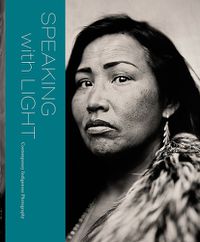 Cover image for Speaking with Light: Contemporary Indigenous Photography