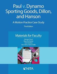 Cover image for Paul V. Dynamo Sporting Goods, Dillon, and Hanson: A Motion Practice Case Study, Materials for Faculty