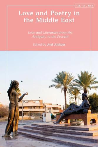 Cover image for Love and Poetry in the Middle East: Love and Literature from Antiquity to the Present