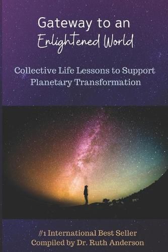 Cover image for Gateway to an Enlightened World: Collective Life Lessons to Support Planetary Transformation