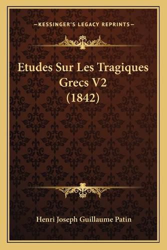 Etudes Sur Les Tragiques Grecs V2 (1842)