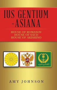 Cover image for Ius Gentium -Asiana: House of Akishino, House of Romanov, House of Saud