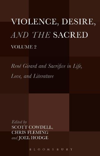 Cover image for Violence, Desire, and the Sacred, Volume 2: Rene Girard and Sacrifice in Life, Love and Literature