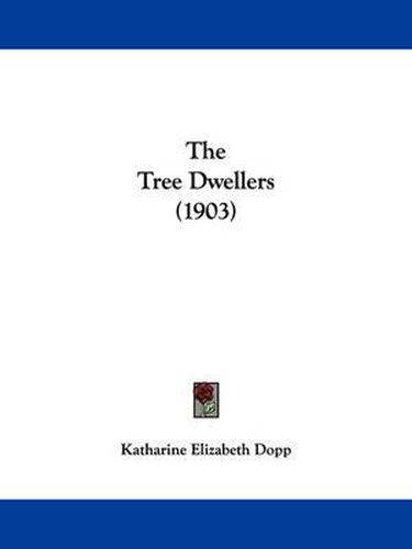 Cover image for The Tree Dwellers (1903)
