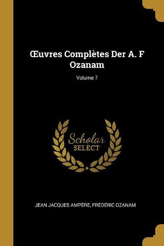 Cover image for OEuvres Completes Der A. F Ozanam; Volume 7