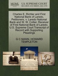 Cover image for Charles E. Richter and First National Bank of Laredo, Petitioners, V. Laredo National Bank and W. W. Collier, Receiver of First National Bank of Laredo. U.S. Supreme Court Transcript of Record with Supporting Pleadings