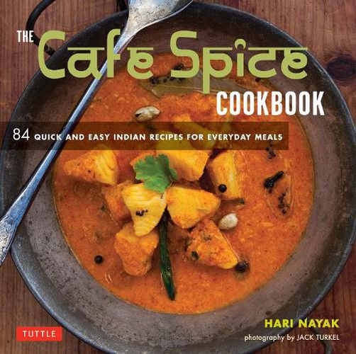 Cover image for The Cafe Spice Cookbook: 84 Quick and Easy Indian Recipes for Everyday Meals