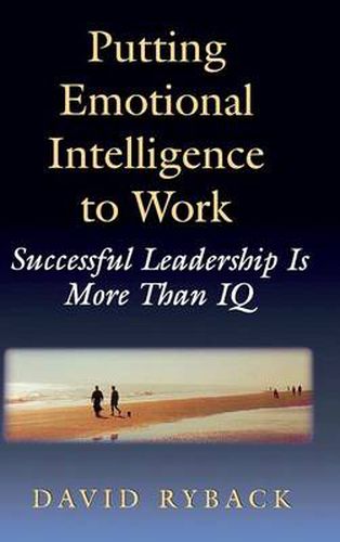 Cover image for Putting Emotional Intelligence to Work: Successful Leadership Is More Than IQ
