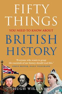 Cover image for Fifty Things You Need To Know About British History