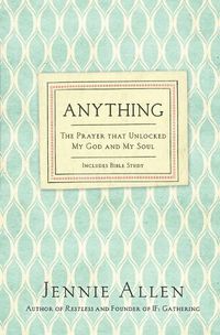 Cover image for Anything: The Prayer That Unlocked My God and My Soul