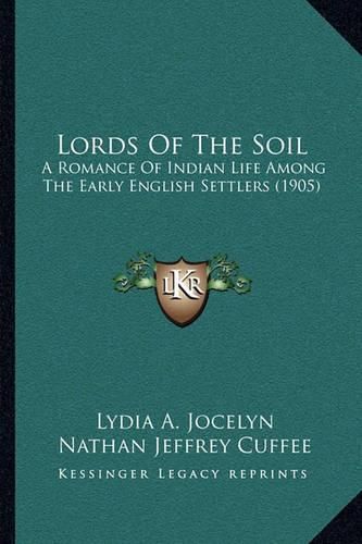 Lords of the Soil: A Romance of Indian Life Among the Early English Settlers (1905)