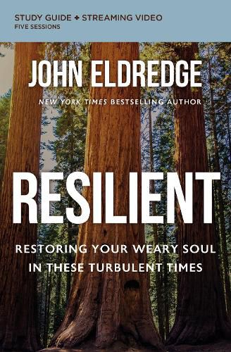 Resilient Study Guide plus Streaming Video: Restoring Your Weary Soul in These Turbulent Times