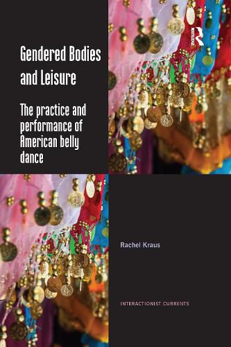 Cover image for Gendered Bodies and Leisure: The practice and performance of American belly dance