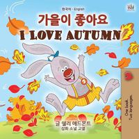 Cover image for I Love Autumn (Korean English Bilingual Children's Book)