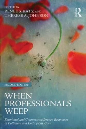 Cover image for When Professionals Weep: Emotional and Countertransference Responses in Palliative and End-of-Life Care