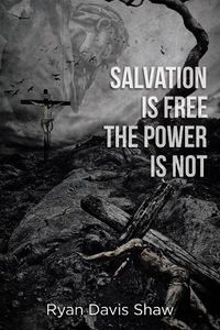 Cover image for Salvation Is Free The Power Is Not