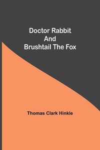 Cover image for Doctor Rabbit and Brushtail the Fox