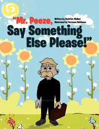 Cover image for Mr. Peeze, Say Something Else Please!