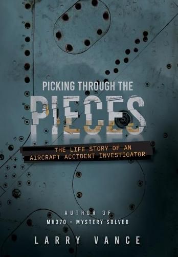 Cover image for Picking Through The Pieces: The Life Story of An Aircraft Accident Investigator