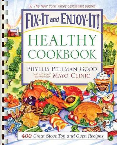 Fix-It and Enjoy-It Healthy Cookbook: 400 Great Stove-Top And Oven Recipes