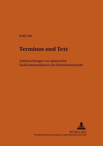 Cover image for Terminus Und Text: Untersuchungen Zur Spanischen Fachkommunikation Der Betriebswirtschaft