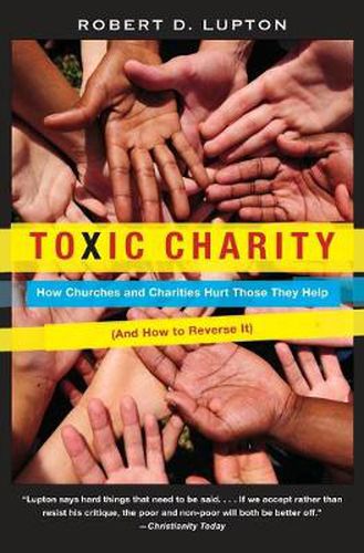 Cover image for Toxic Charity: How Churches and Charities Hurt Those They Help (And How to Reverse It)