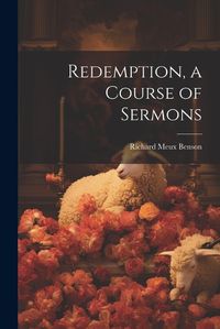 Cover image for Redemption, a Course of Sermons