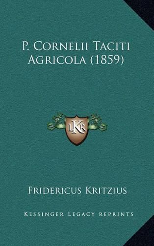 Cover image for P. Cornelii Taciti Agricola (1859)