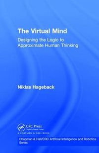 Cover image for The Virtual Mind: Designing the Logic to Approximate Human Thinking