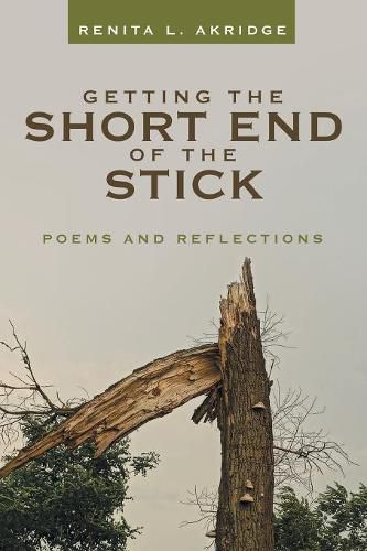 Getting the Short End of the Stick: Poems and Reflections