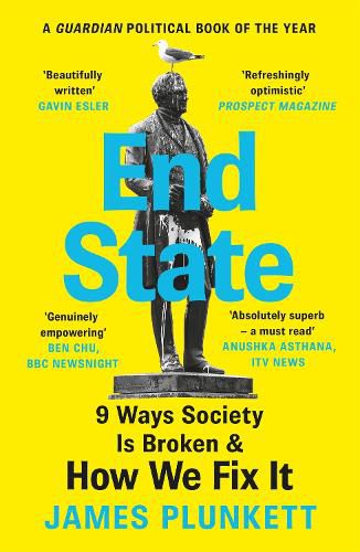 End State: 9 Ways Society is Broken - and how we can fix it