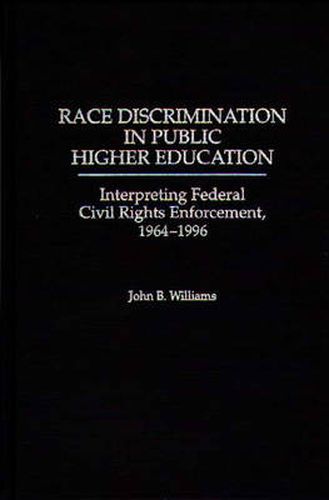 Race Discrimination in Public Higher Education: Interpreting Federal Civil Rights Enforcement, 1964-1996