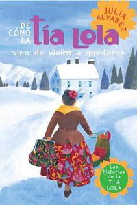 Cover image for De como tia Lola vino (de visita) a quedarse (How Aunt Lola Came to (Visit) Stay Spanish Edition)