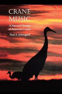 Cover image for Crane Music: A Natural History of American Cranes