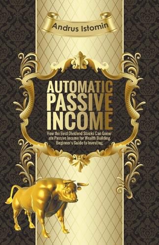 Cover image for Automatic Passive Income - How the Best Dividend Stocks Can Generate Passive Income for Wealth Building.