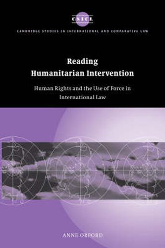 Reading Humanitarian Intervention: Human Rights and the Use of Force in International Law
