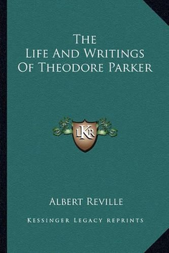 The Life and Writings of Theodore Parker