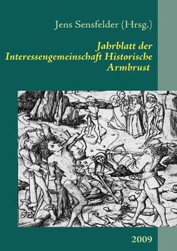 Cover image for Jahrblatt der Interessengemeinschaft Historische Armbrust: 2009