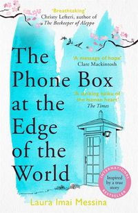 Cover image for The Phone Box at the Edge of the World: The most moving, unforgettable book of 2021, inspired by true events