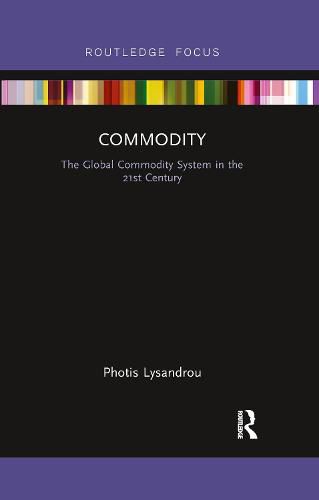 Cover image for Commodity: The Global Commodity System in the 21st Century