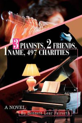 Cover image for 3 Pianists, 2 Friends, 1 Name, 497 Charities: A Novel