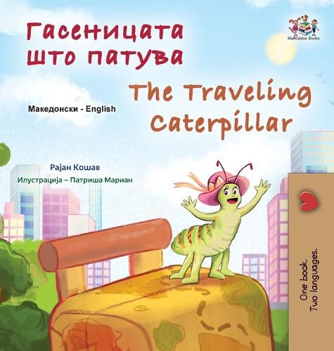 Cover image for The Traveling Caterpillar (Macedonian English Bilingual Book for Kids)